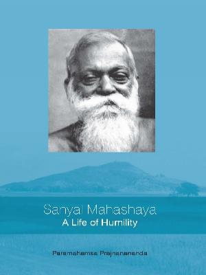 Sanyal Mahashaya: A Life of Humility 