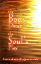 The Body's Dance, the Soul's Play