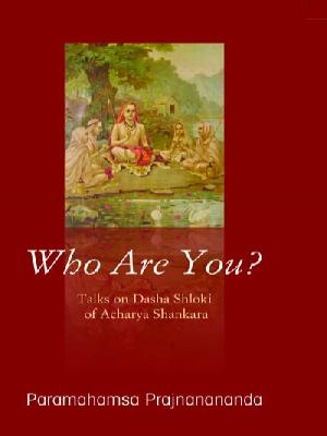 Who Are You? Talks on Dasha Shloki of Acharya Shankara